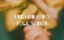 Luciano Berio // Folk Songs